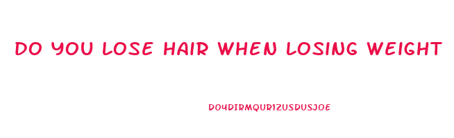 do you lose hair when losing weight