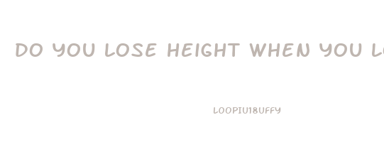 do you lose height when you lose weight