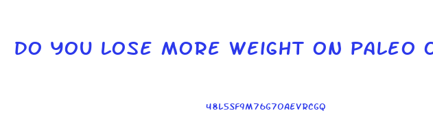 do you lose more weight on paleo or keto