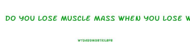 do you lose muscle mass when you lose weight