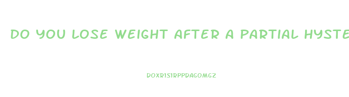 do you lose weight after a partial hysterectomy