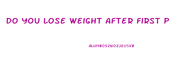 do you lose weight after first postpartum period