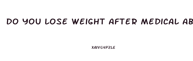 do you lose weight after medical abortion