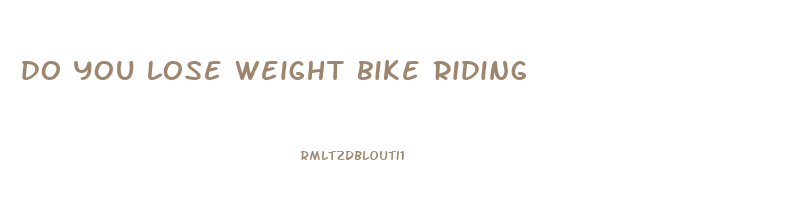 do you lose weight bike riding