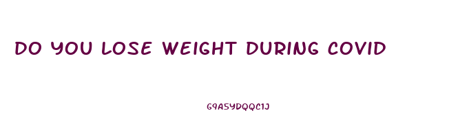 do you lose weight during covid