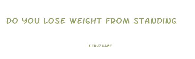 do you lose weight from standing