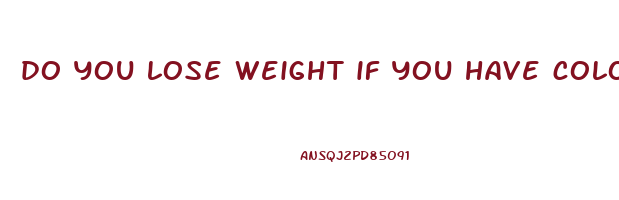 do you lose weight if you have colon cancer