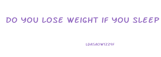 do you lose weight if you sleep more