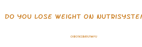 do you lose weight on nutrisystem