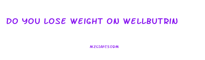do you lose weight on wellbutrin
