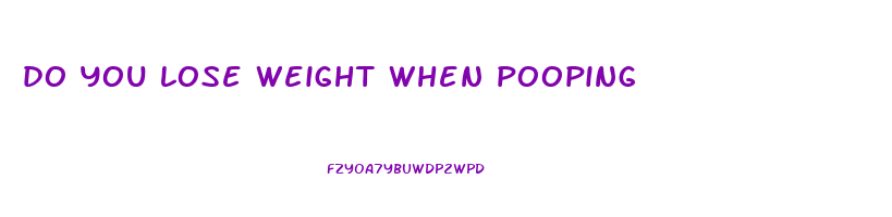 do you lose weight when pooping