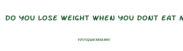do you lose weight when you dont eat meat