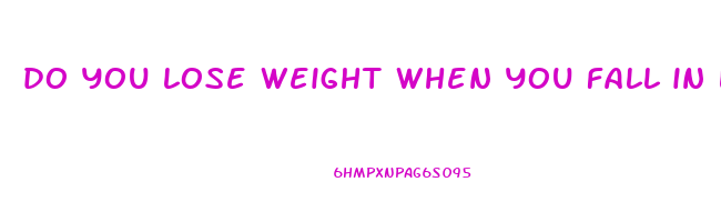 do you lose weight when you fall in love
