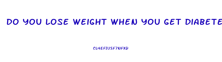 do you lose weight when you get diabetes