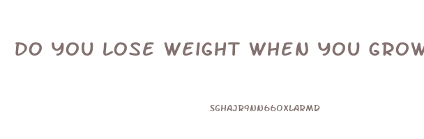 do you lose weight when you grow up