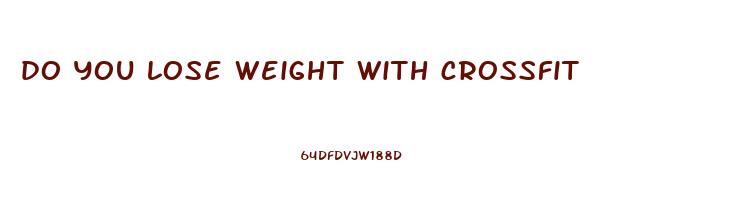 do you lose weight with crossfit