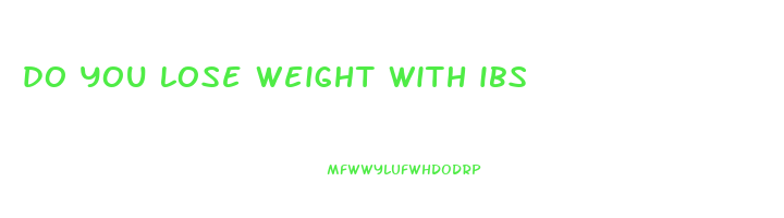 do you lose weight with ibs