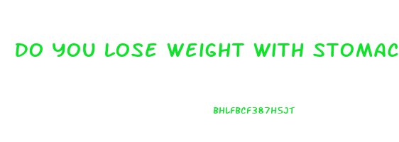 do you lose weight with stomach cancer