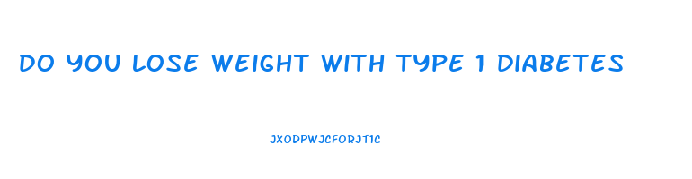 do you lose weight with type 1 diabetes