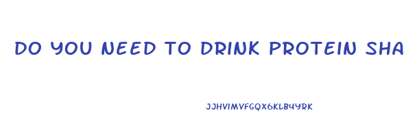do you need to drink protein shakes to lose weight