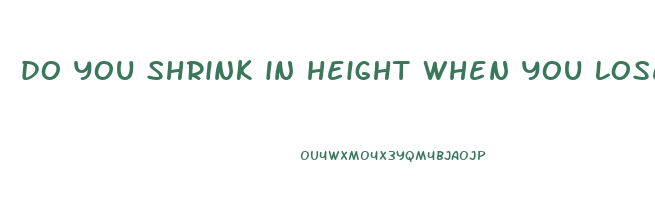 do you shrink in height when you lose weight
