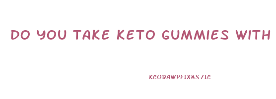 do you take keto gummies with food
