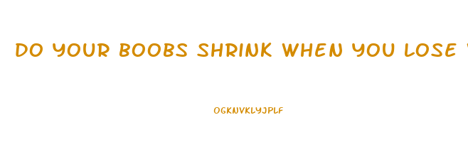 do your boobs shrink when you lose weight
