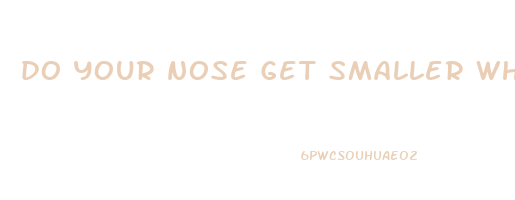 do your nose get smaller when you lose weight