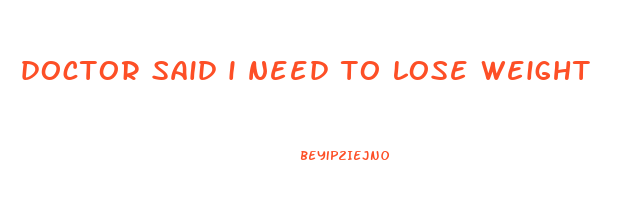 doctor said i need to lose weight
