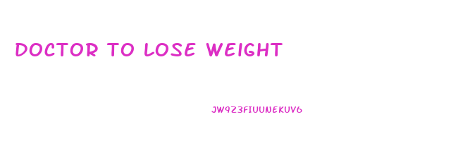 doctor to lose weight