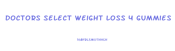 doctors select weight loss 4 gummies