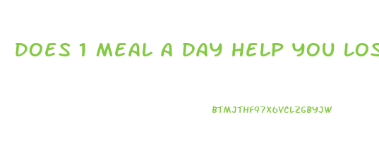 does 1 meal a day help you lose weight