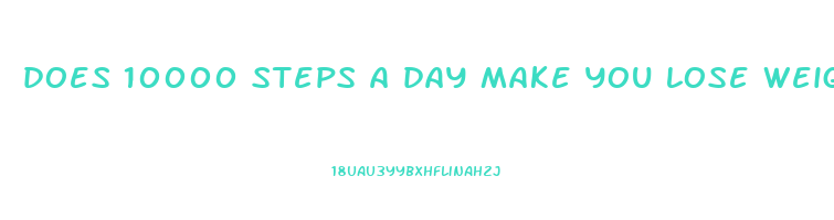 does 10000 steps a day make you lose weight