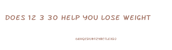 does 12 3 30 help you lose weight