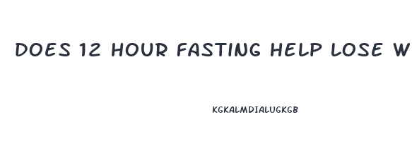 does 12 hour fasting help lose weight