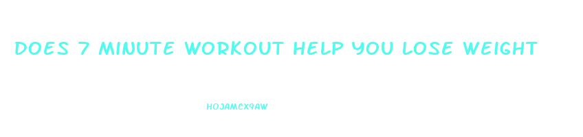 does 7 minute workout help you lose weight