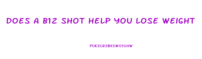 does a b12 shot help you lose weight