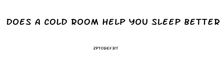 does a cold room help you sleep better