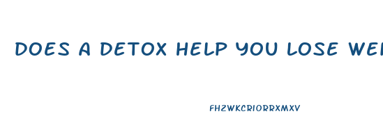 does a detox help you lose weight