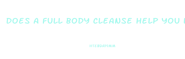 does a full body cleanse help you lose weight