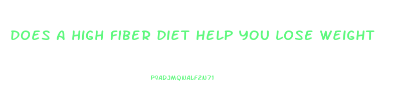 does a high fiber diet help you lose weight