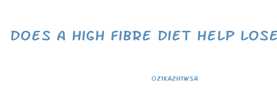 does a high fibre diet help lose weight