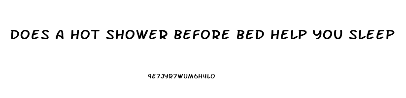 does a hot shower before bed help you sleep