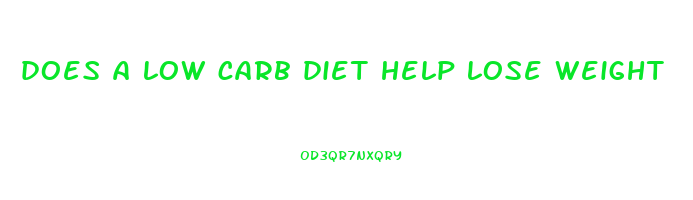 does a low carb diet help lose weight