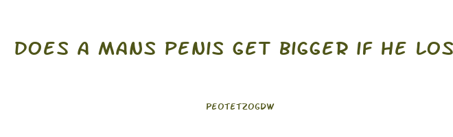 does a mans penis get bigger if he loses weight