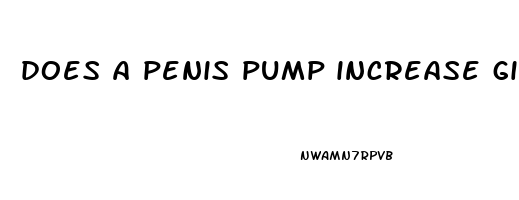 does a penis pump increase girth