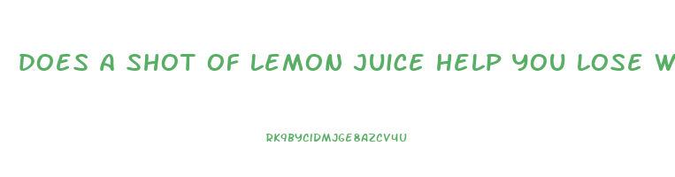 does a shot of lemon juice help you lose weight