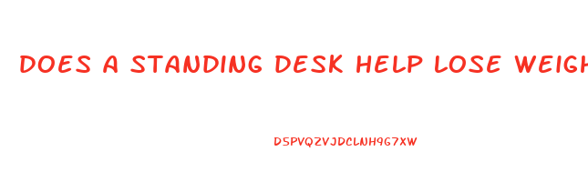 does a standing desk help lose weight