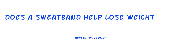 does a sweatband help lose weight