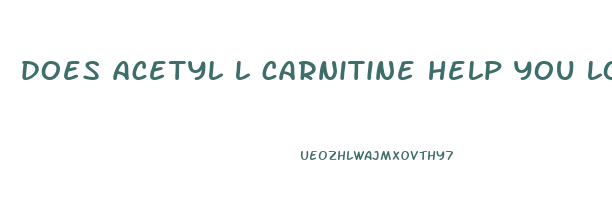 does acetyl l carnitine help you lose weight